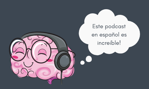 Podcasts are an excellent way to learn Spanish.