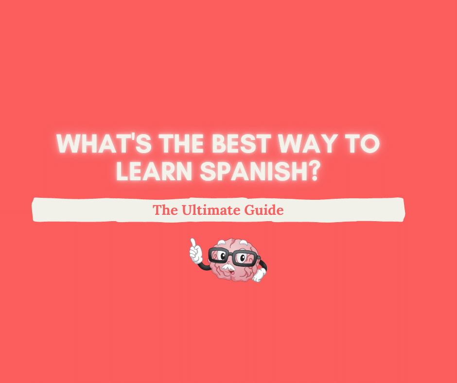 What's The Best Way to Learn Spanish? 2024