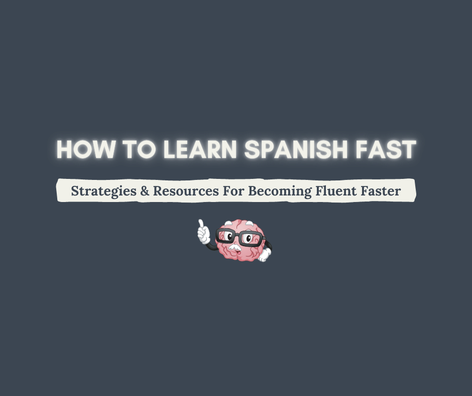 How To Learn Spanish Fast in 2023 Resources & Strategies